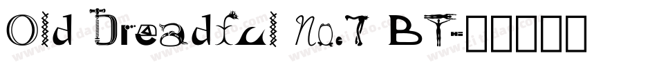 Old Dreadful No.7 BT字体转换